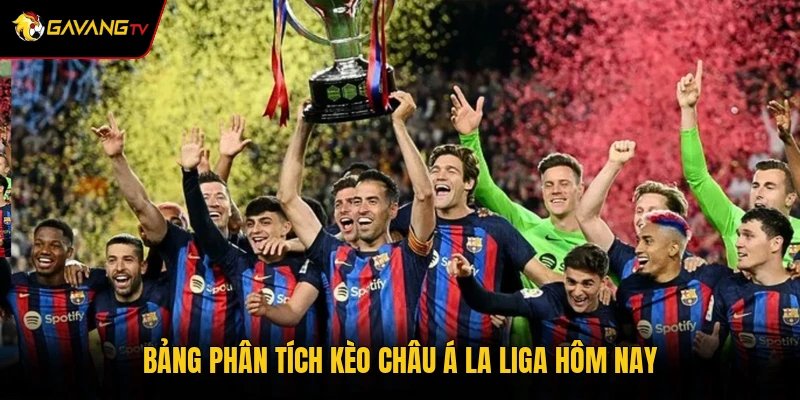 Bảng phân tích kèo châu Á La Liga hôm nay