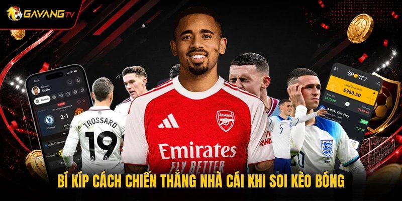 Bí kíp cách chiến thắng nhà cái khi soi kèo bóng