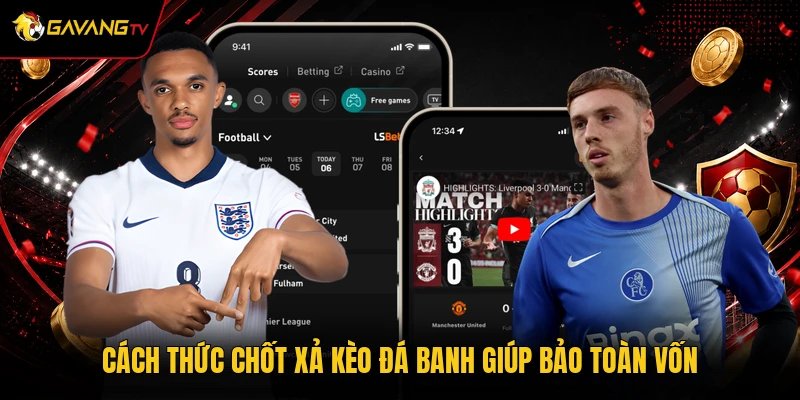 Cách thức chốt xả kèo đá banh giúp bảo toàn vốn