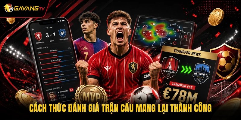Cách thức đánh giá trận cầu mang lại thành công
