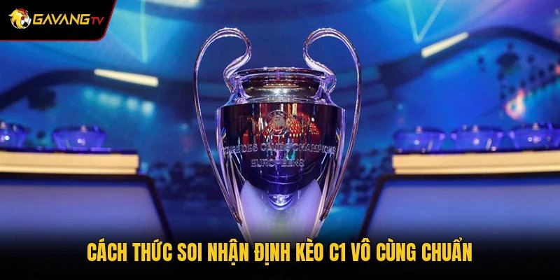 Cách thức soi nhận định kèo C1 vô cùng chuẩn