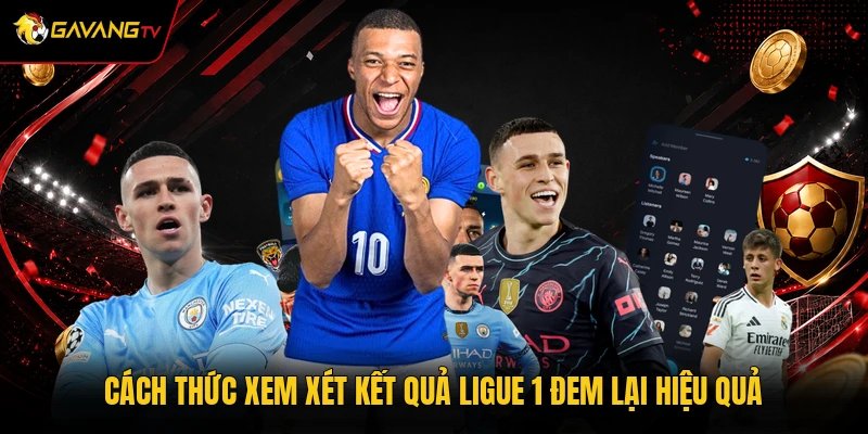 Cách thức xem xét kết quả Ligue 1 đem lại hiệu quả