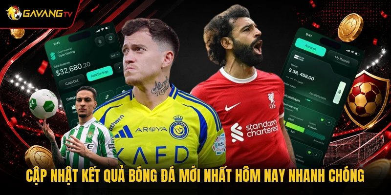 Cập nhật kết quả bóng đá mới nhất hôm nay nhanh chóng