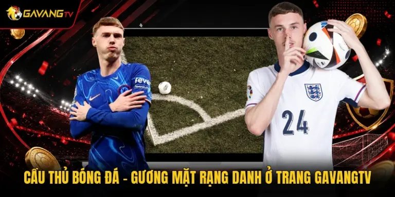 Cầu Thủ Bóng Đá - Gương Mặt Rạng Danh Ở Trang GavangTV