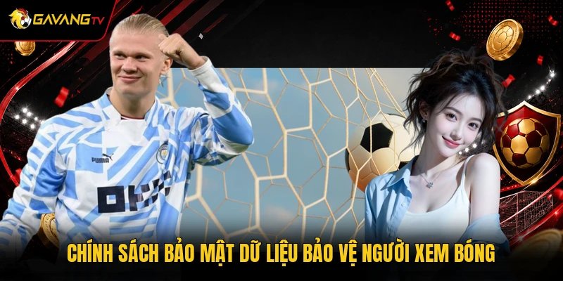 Chính sách bảo mật dữ liệu bảo vệ người xem bóng