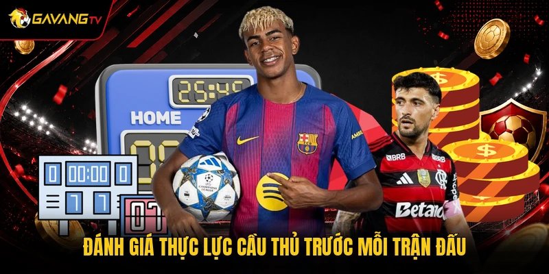 Đánh giá thực lực cầu thủ trước mỗi trận đấu