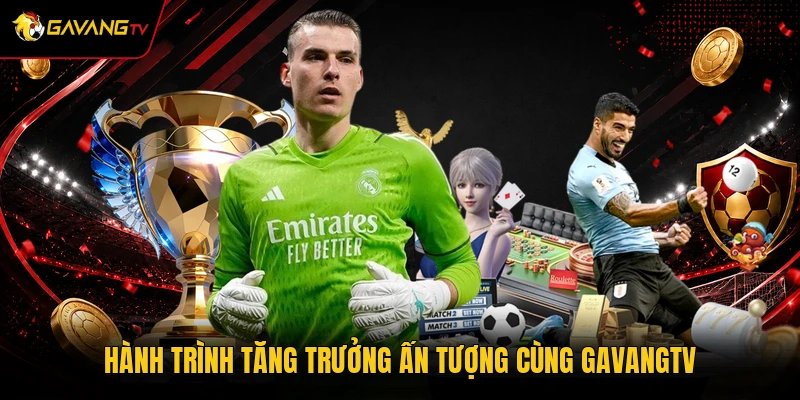 Hành trình tăng trưởng ấn tượng cùng GavangTV