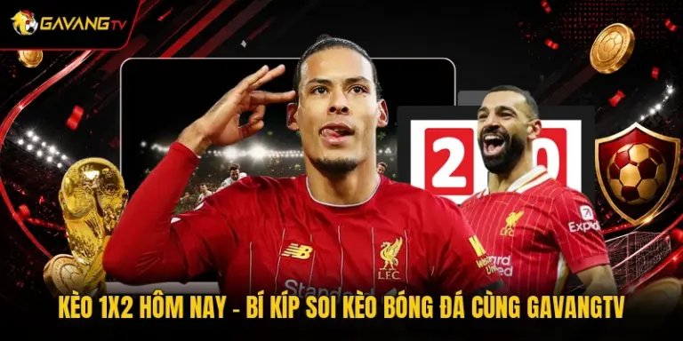 Kèo 1x2 Hôm Nay - Bí Kíp Soi Kèo Bóng Đá Cùng GavangTV