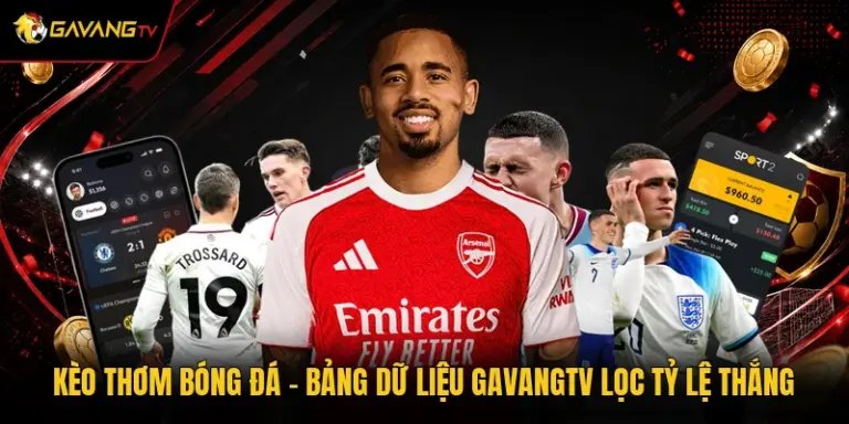 Kèo Thơm Bóng Đá - Bảng Dữ Liệu GavangTV Lọc Tỷ Lệ Thắng