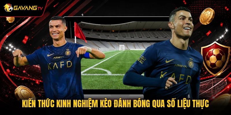 Kiến thức kinh nghiệm kèo đánh bóng qua số liệu thực
