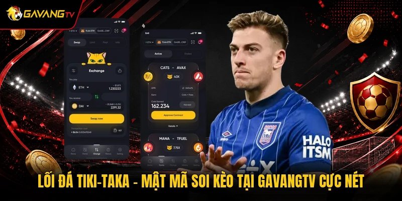 Lối Đá Tiki-Taka - Mật Mã Soi Kèo Tại GavangTV Cực Nét