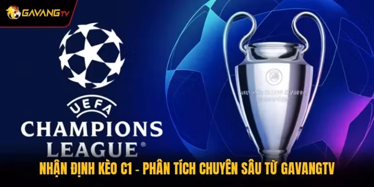 Nhận Định Kèo C1 - Phân Tích Chuyên Sâu Từ GavangTV