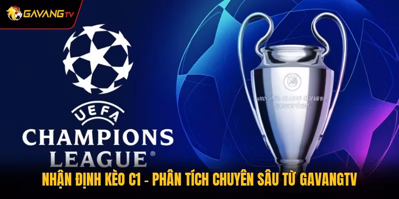 Nhận Định Kèo C1 – Phân Tích Chuyên Sâu Từ GavangTV