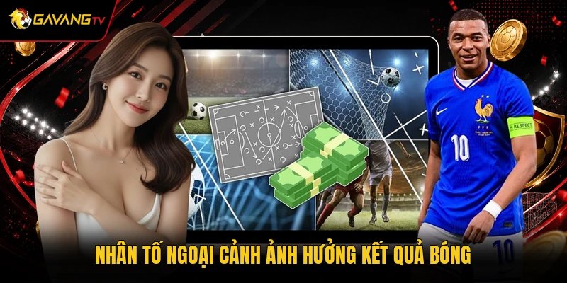 Nhân tố ngoại cảnh ảnh hưởng kết quả bóng