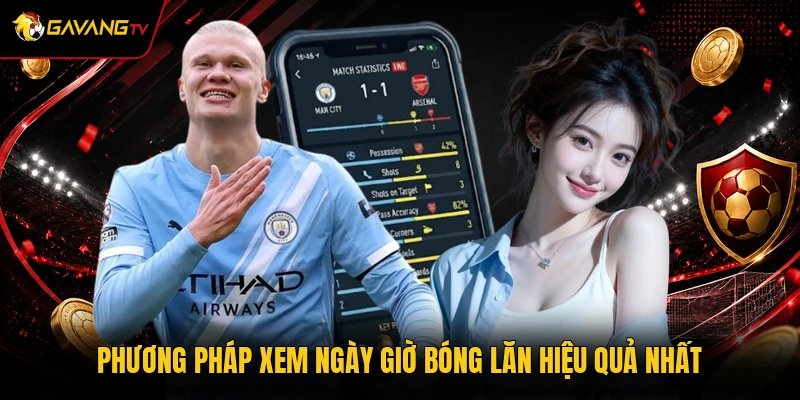 Phương pháp xem ngày giờ bóng lăn hiệu quả nhất