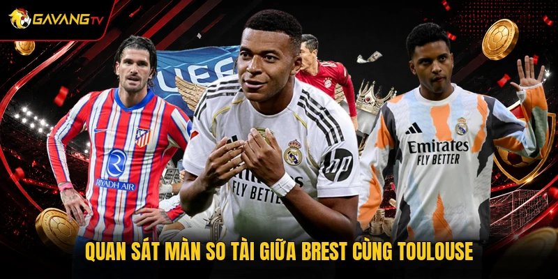 Quan sát màn so tài giữa Brest cùng Toulouse