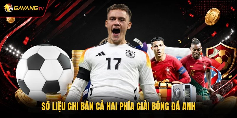 Số liệu ghi bàn cả hai phía giải bóng đá Anh