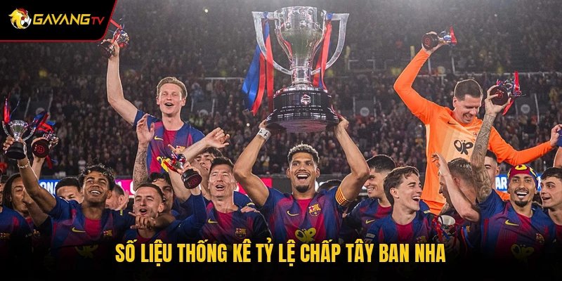 Số liệu thống kê tỷ lệ chấp Tây Ban Nha