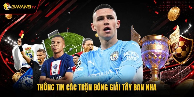 Thông tin các trận bóng giải Tây Ban Nha