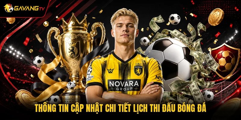 Thông tin cập nhật chi tiết lịch thi đấu bóng đá