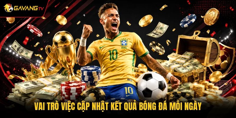 Vai trò việc cập nhật kết quả bóng đá mỗi ngày